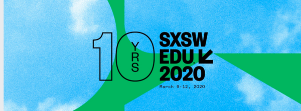 SXSW EDU 2020 - Join me in Austin!